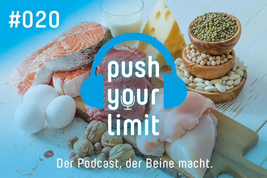 Push your Limit Podcast #020: All about protein - der wichtigste Baustoff für den menschlichen Körper!