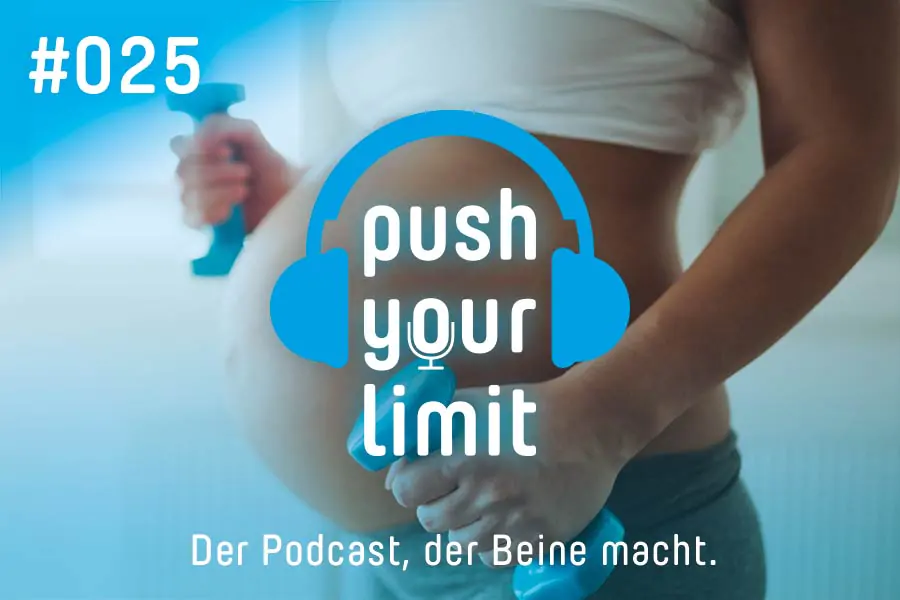 Push your Limit #025: Fit durch die Schwangerschaft & Geburt mit Sport und dem richtigen Mindset!