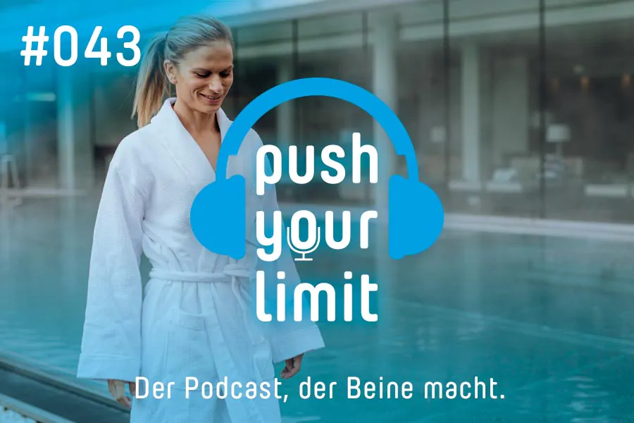 Push your Limit #43: Wer nicht regeneriert, verliert - die besten Tipps für die optimale Regeneration!