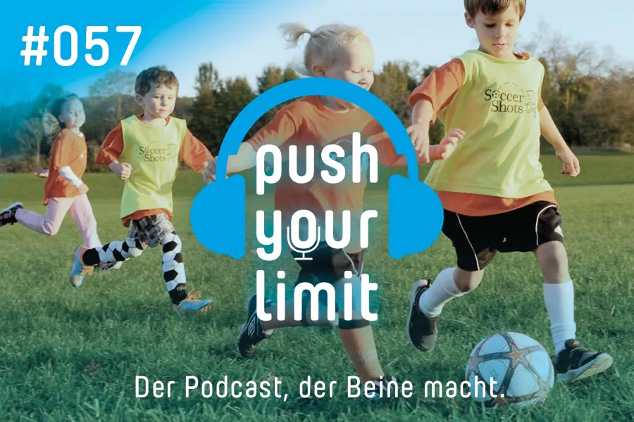 Push your Limit #57: Was Hänschen nicht lernt, lernt Hans nimmermehr! Sport & Bewegung im Kindes- und Jugendalter.
