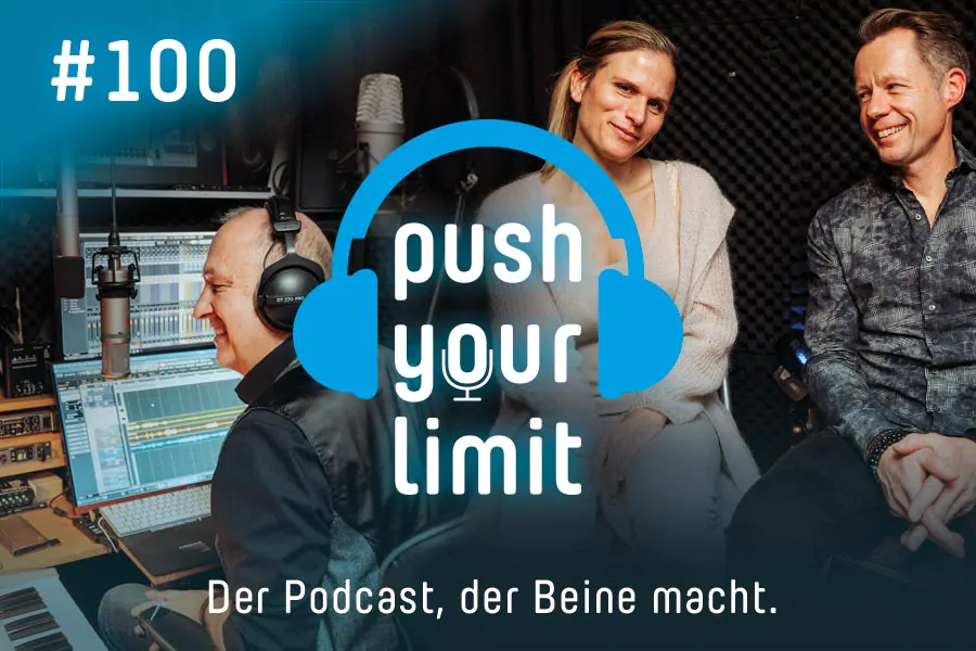 Podcast Push your Limit #100: Unsere Jubiläumsfolge - wie immer direkt und unverblümt :-)
